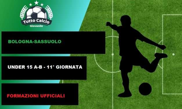 BOLOGNA-SASSUOLO (U15 A-B) – FORMAZIONI UFFICIALI (DISTINTA)